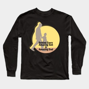 Behind every amazing son is amazing dad Long Sleeve T-Shirt